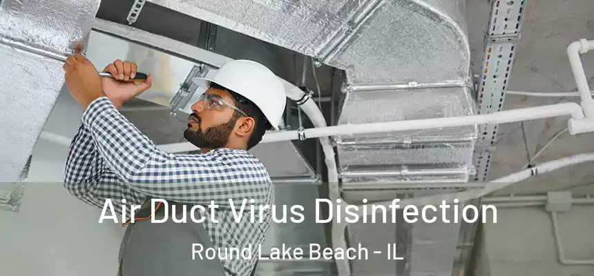  Air Duct Virus Disinfection Round Lake Beach - IL