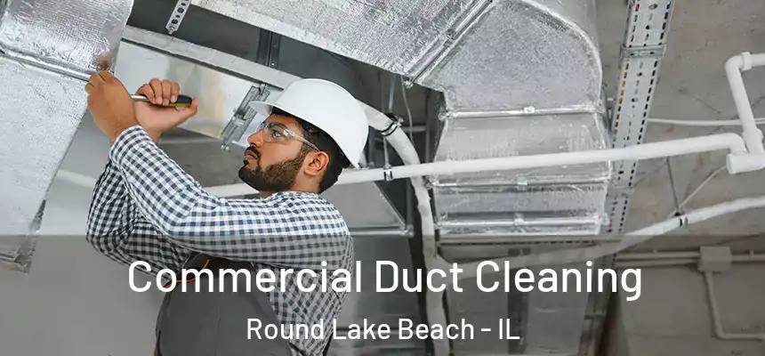  Commercial Duct Cleaning Round Lake Beach - IL