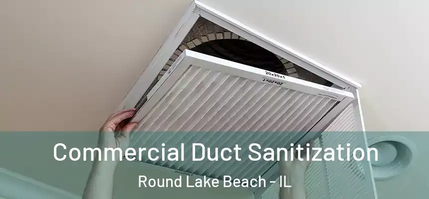  Commercial Duct Sanitization Round Lake Beach - IL