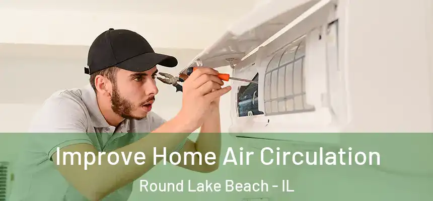  Improve Home Air Circulation Round Lake Beach - IL